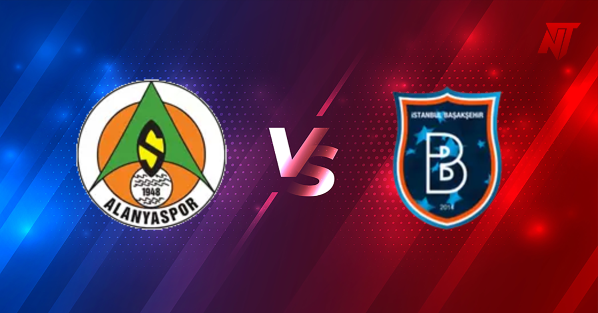 Alanyaspor vs Basaksehir Tahmin Süper Lig