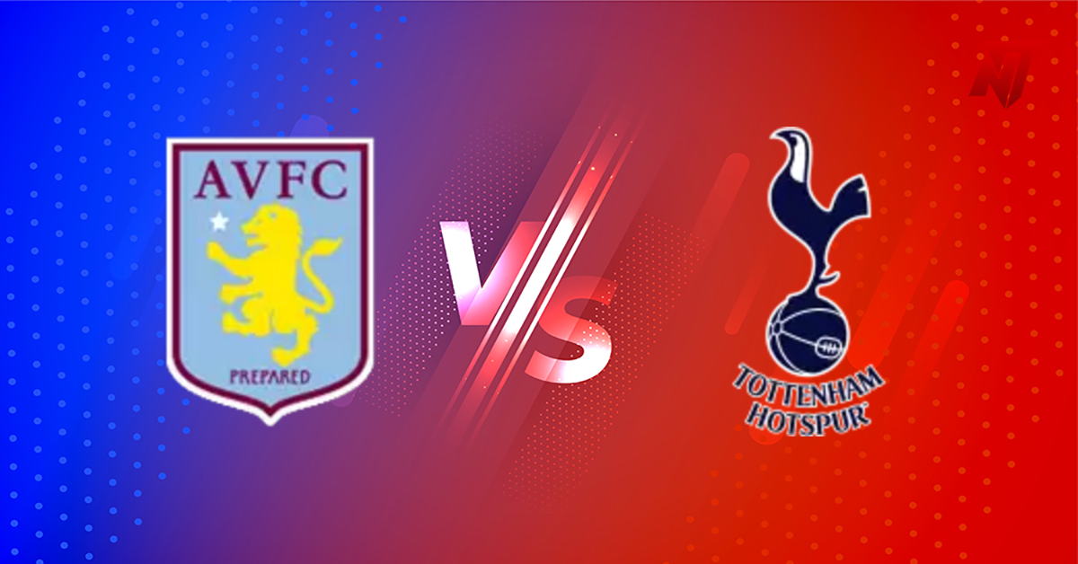 Aston Villa vs Tottenham Prediction Premier League
