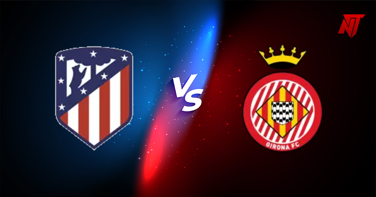 Atletico M vs Girona Prediction La Liga