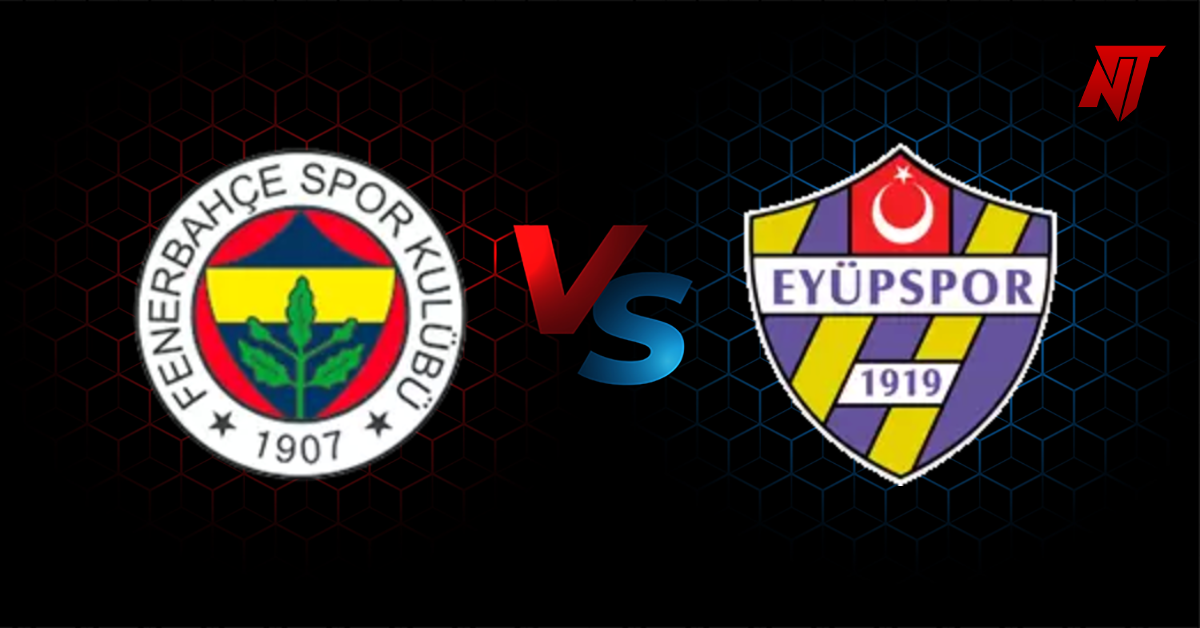 Fenerbahce vs Eyupspor Prediction Süper Lig