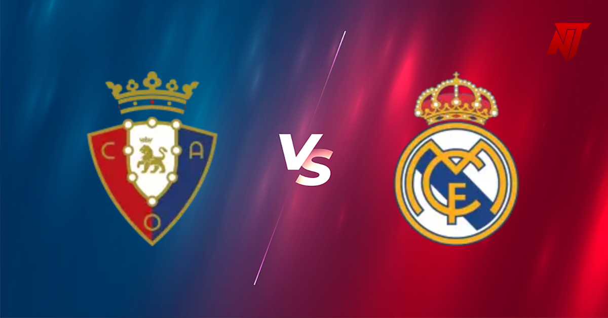 Osasuna vs Real Madrid Prediction La Liga