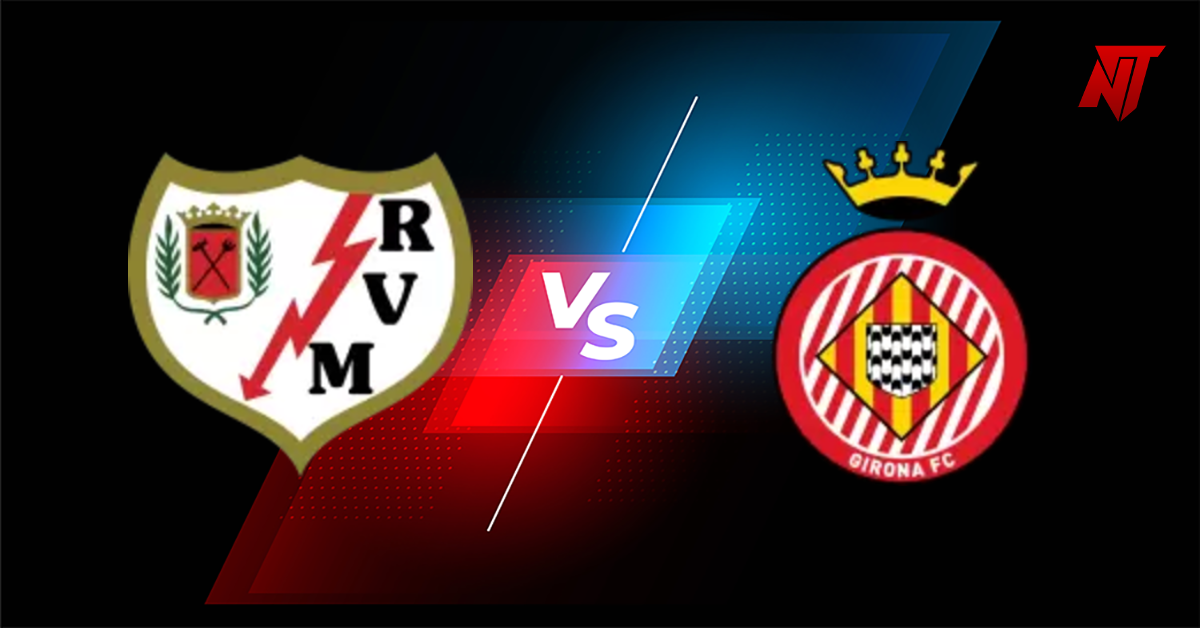 Rayo Vallecano vs Girona Prediction La Liga