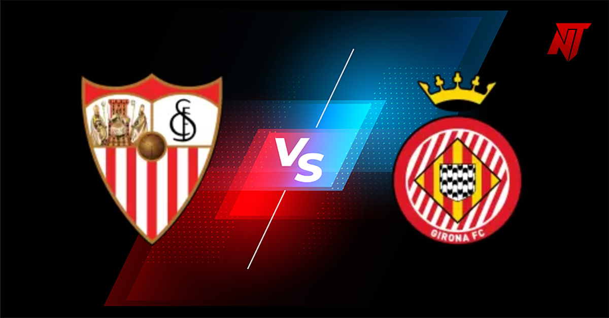 Sevilla vs Girona Tahmin La Liga