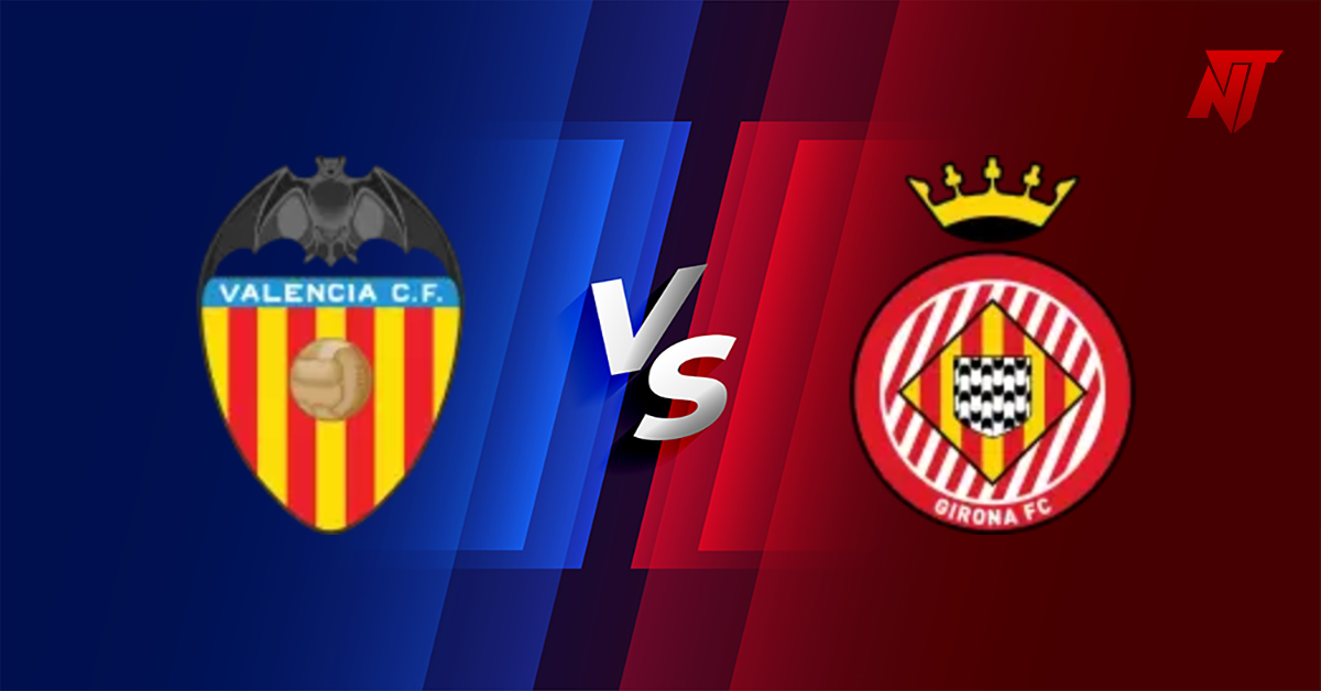 Valencia vs Girona Prediction La Liga