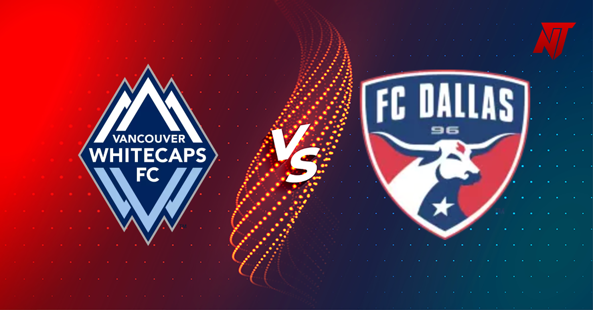 Vancouver vs FC Dallas Prediction Major League Soccer